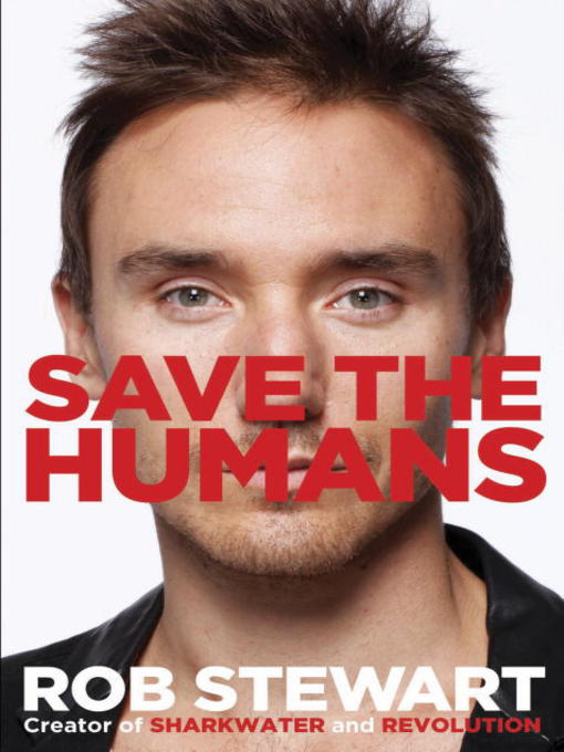 Title details for Save the Humans by Rob Stewart - Available